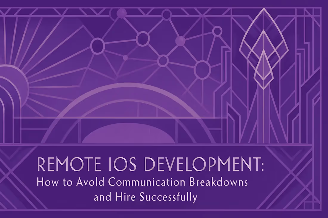 Cover image for Remote iOS Development: How to Avoid Communication Breakdowns and Hire Successfully