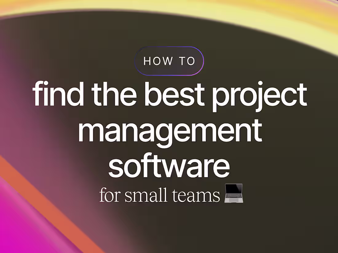 Cover image for How to Find the Best Project Management Software for Small Teams