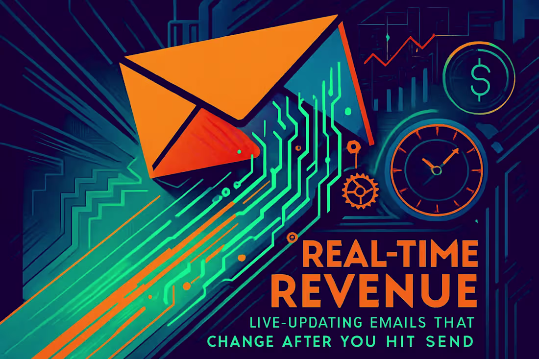 Cover image for Real-Time Revenue: Live-Updating Emails That Change After You Hit Send