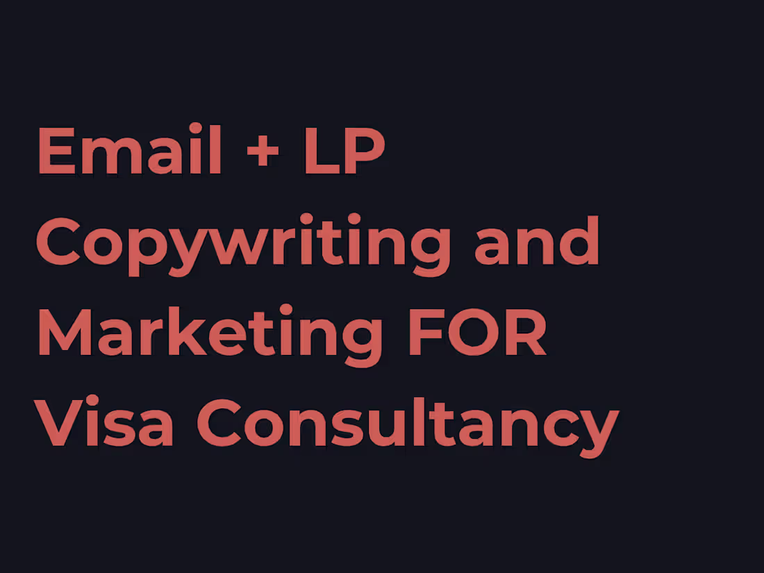 Cover image for Email + LP Copywriting and Marketing FOR Visa Consultancy 