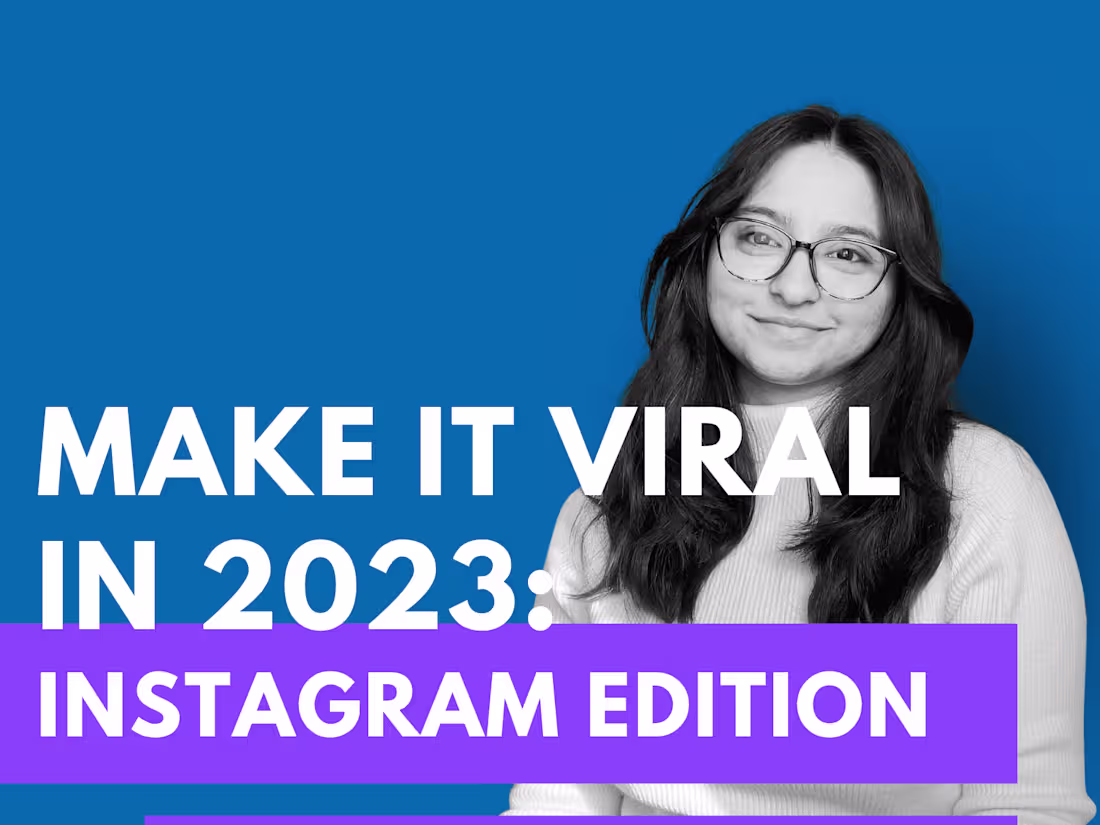 Cover image for Make It Viral in 2023: Instagram Edition 