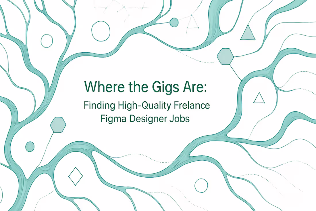 Cover image for Where the Gigs Are: Finding High-Quality Freelance Figma Designer Jobs