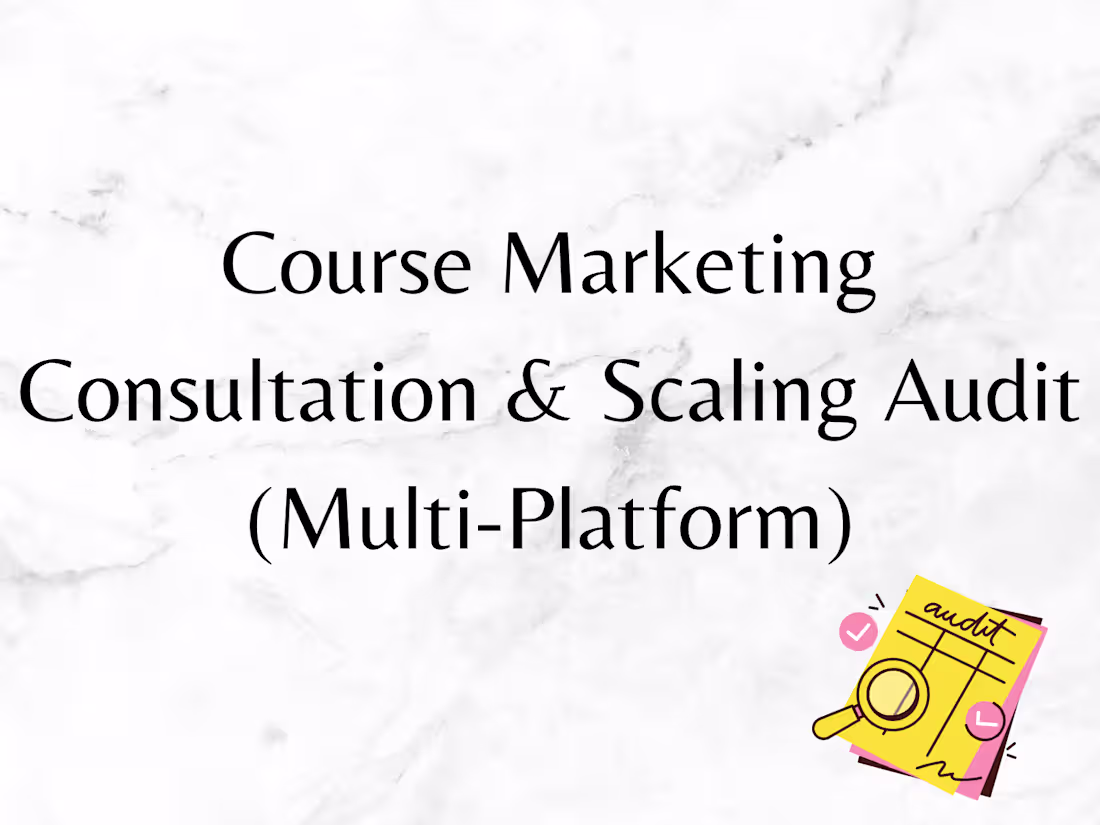 Cover image for Course Marketing Consultation & Scaling Audit (Multi-Platform)