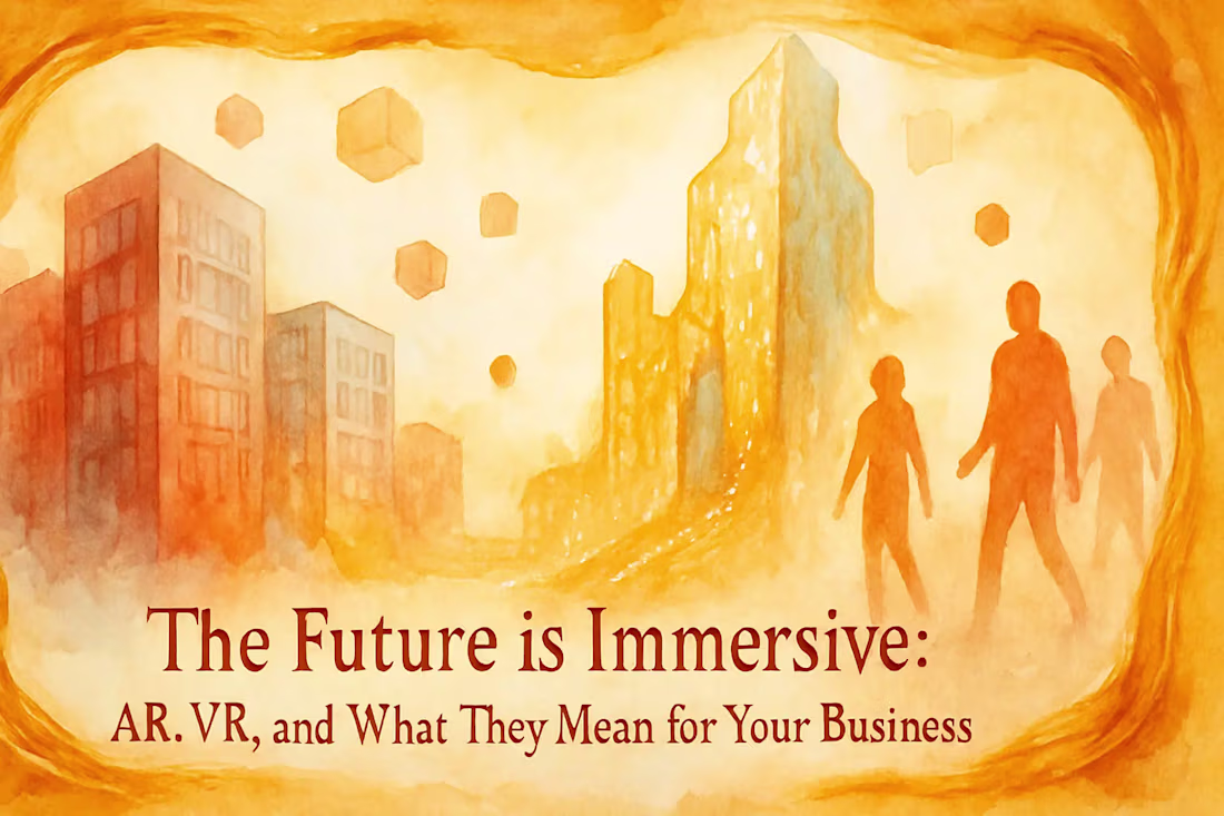 Cover image for The Future is Immersive: AR, VR, and What They Mean for Your Business