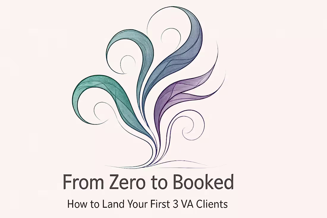 Cover image for From Zero to Booked: How to Land Your First 3 VA Clients