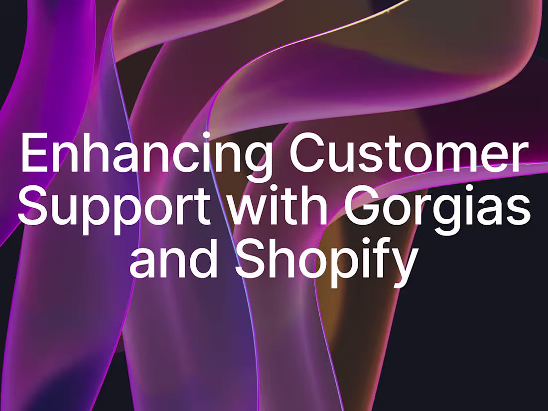 Cover image for Enhancing Customer Support with Gorgias and Shopify