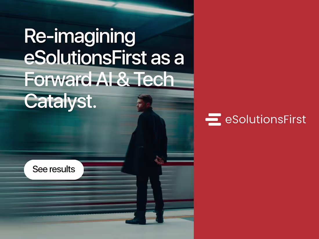 Cover image for Re-imagining eSolutionsFirst as a Forward AI & Tech Catalyst