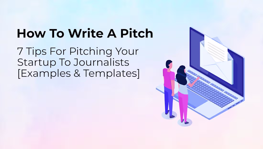 Cover image for How To Write A Pitch: 7 Tips For Connecting With Journalists