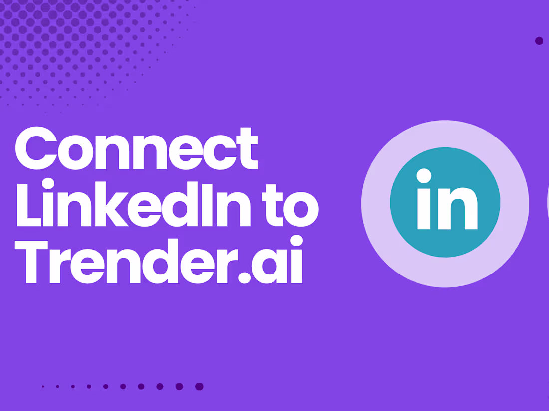 Cover image for LinkedIn Connection Tutorial for Trender.ai