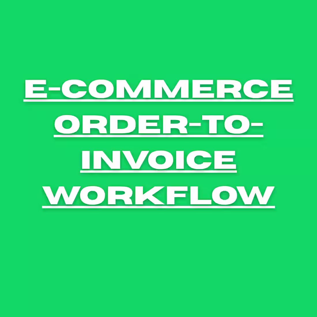 Cover image for E-commerce Order-to-Invoice Workflow Automation