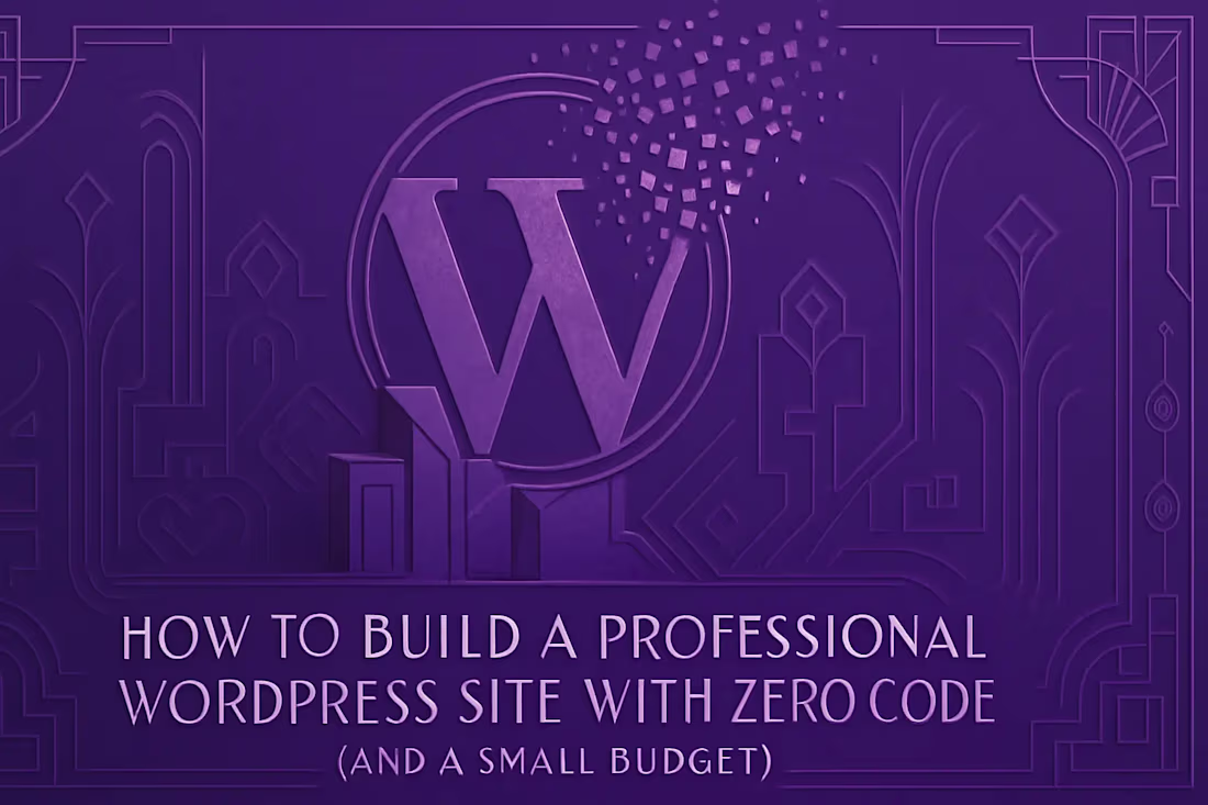Cover image for How to Build a Professional WordPress Site With Zero Code (and a Small Budget)