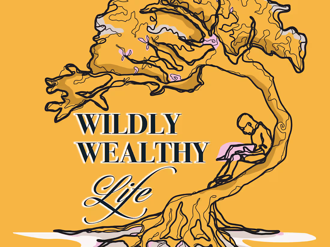 Cover image for Wildly Wealthy Life Podcast