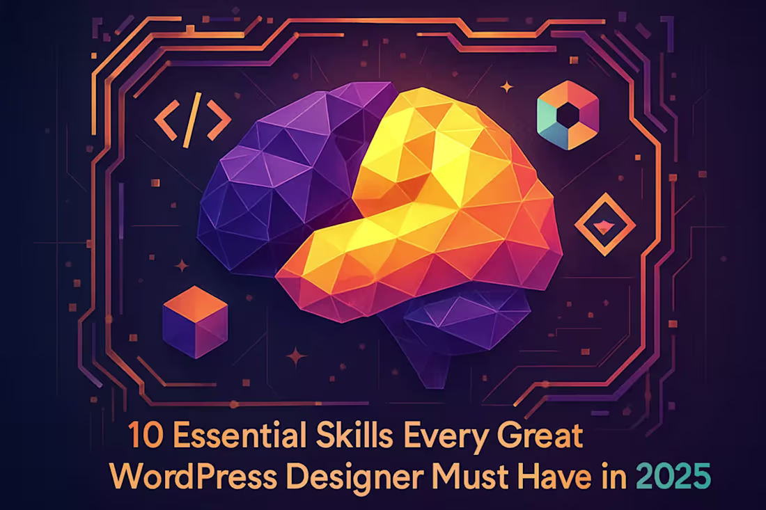 Cover image for 10 Essential Skills Every Great WordPress Designer Must Have in 2025