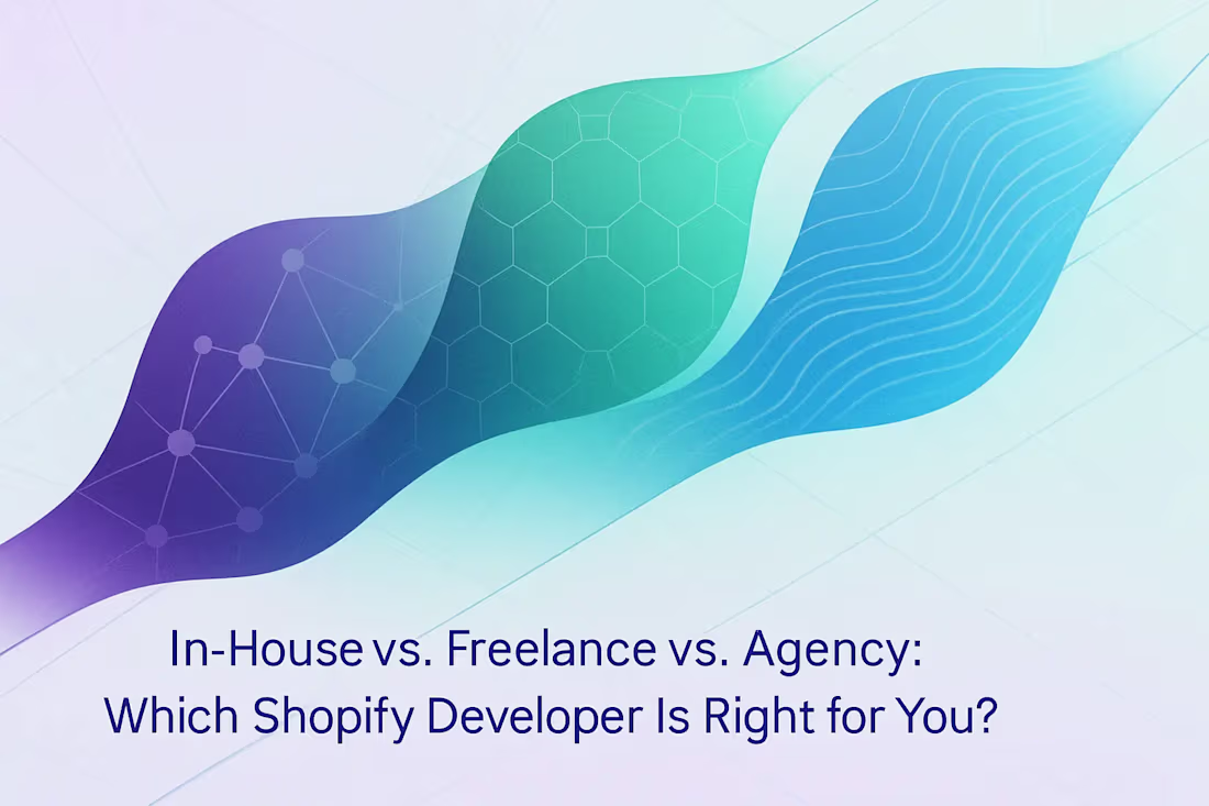 Cover image for In-House vs. Freelance vs. Agency: Which Shopify Developer Is Right for You?