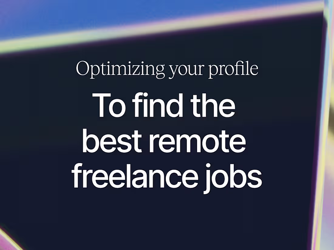 Cover image for Optimizing Your Profile to Find the Best Remote Freelance Jobs