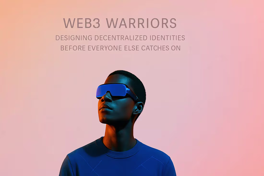 Cover image for Web3 Warriors: Designing Decentralized Identities Before Everyone Else Catches On