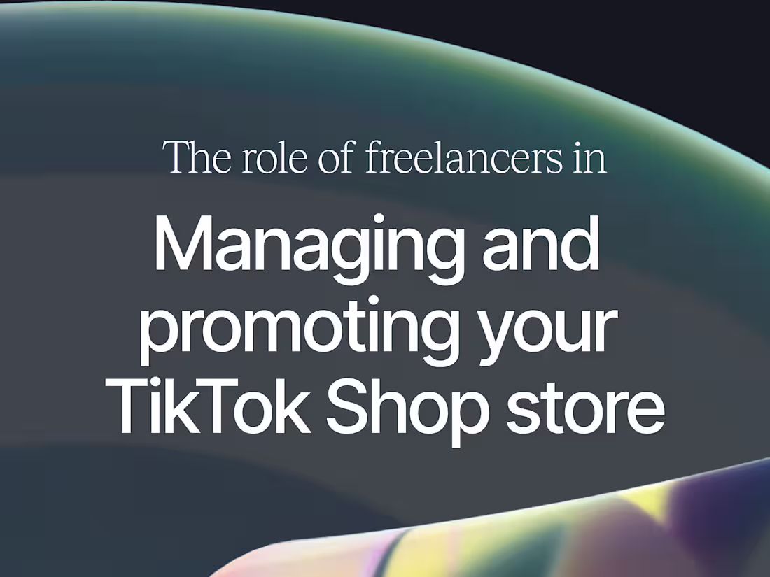 Cover image for The Role of Freelancers in Managing Your TikTok Shop Store