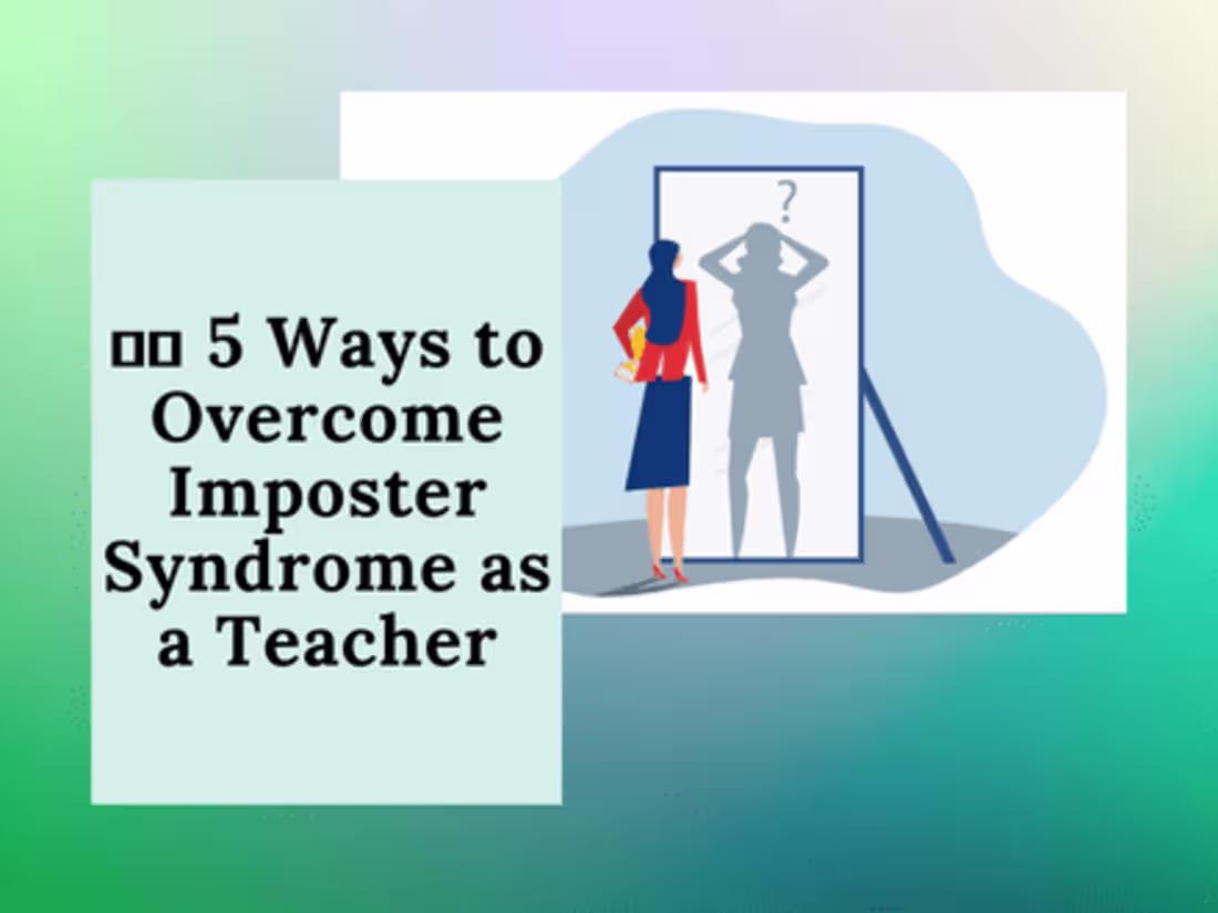 Cover image for 👩‍🏫 5 Ways to Overcome Imposter Syndrome as a Teacher