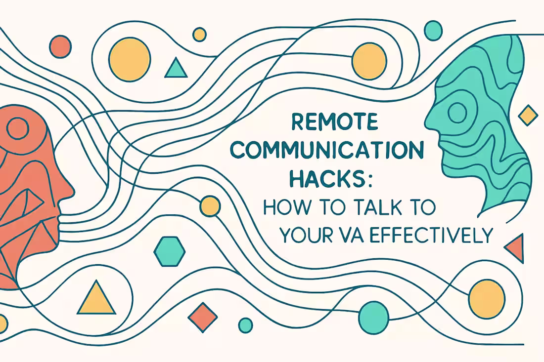 Cover image for Remote Communication Hacks: How to Talk to Your VA Effectively