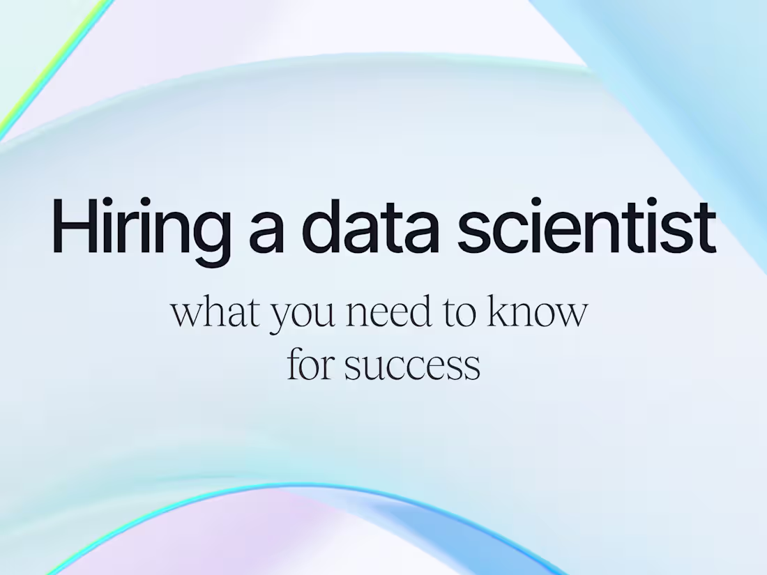 Cover image for Hiring a Data Scientist: What You Need to Know for Success