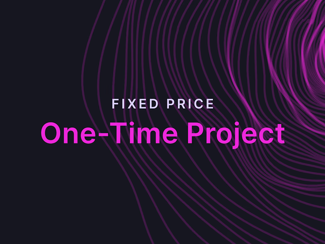Cover image for One-Time Project (Fixed Price)