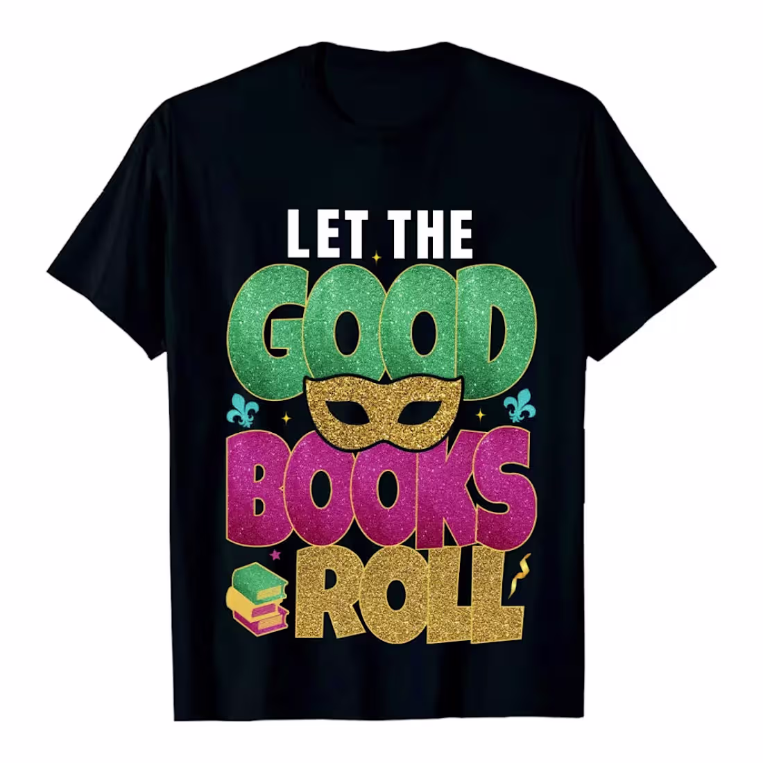 Cover image for Let the Good Books Roll Glitter Mardi Gras Reading Mask Illu...