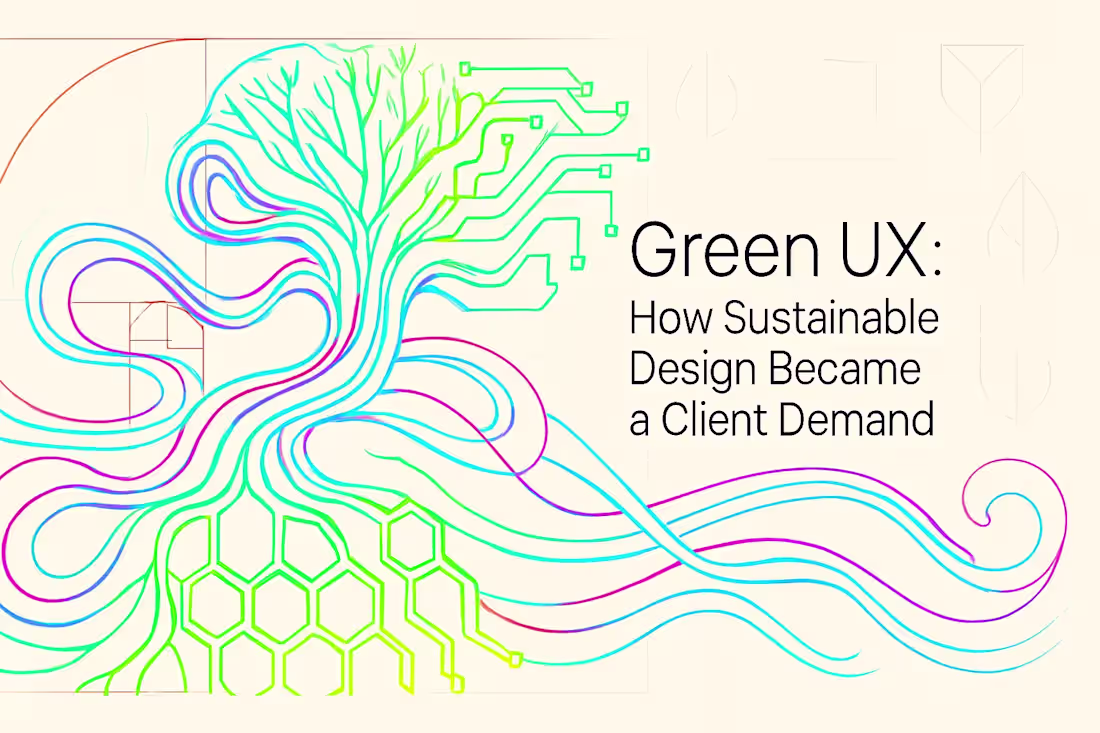 Cover image for Green UX: How Sustainable Design Became a Client Demand