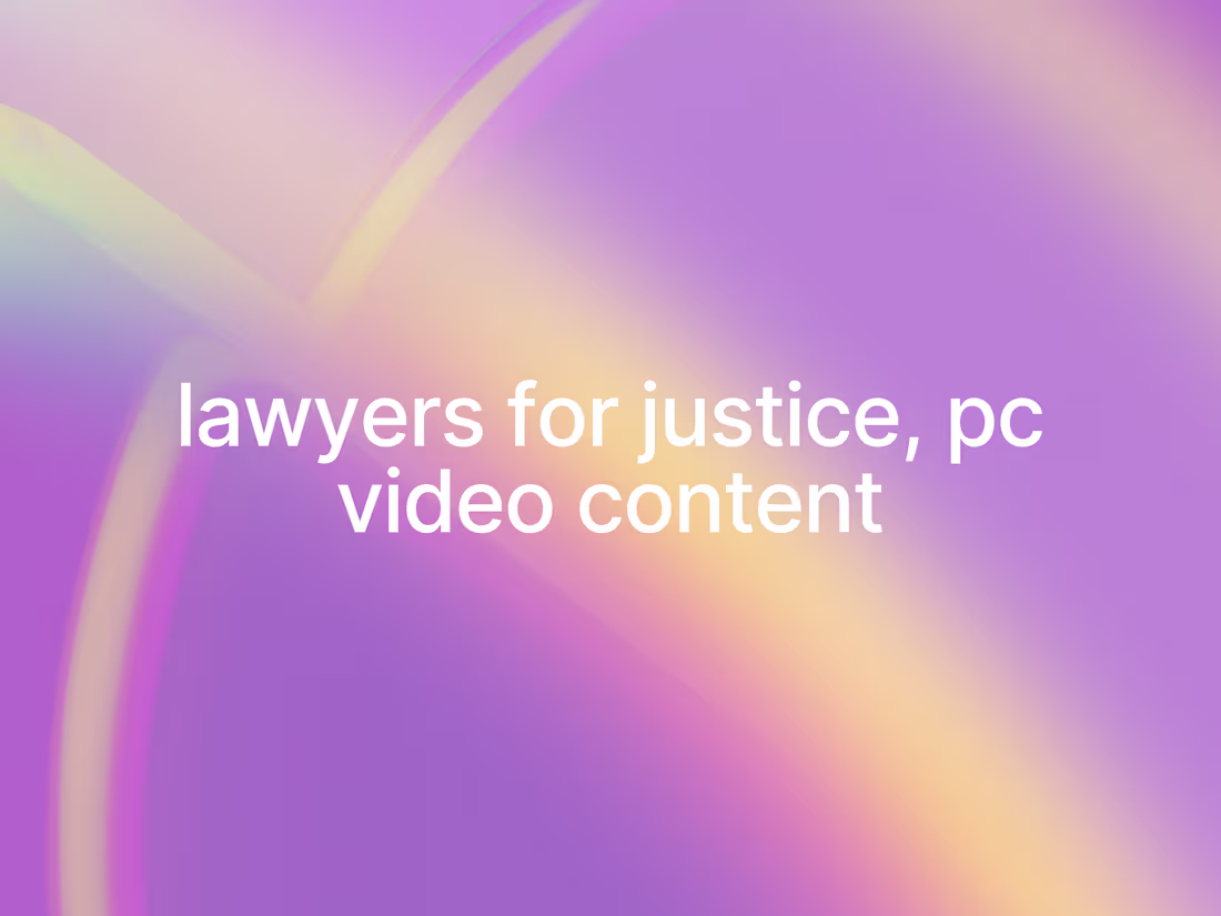Cover image for Lawyers for Justice Video Content