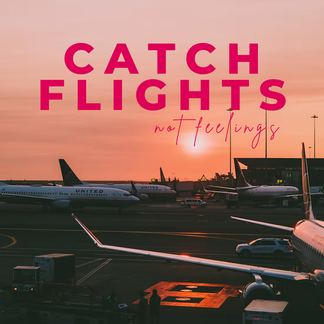Cover image for Catch Flights Not Feelings