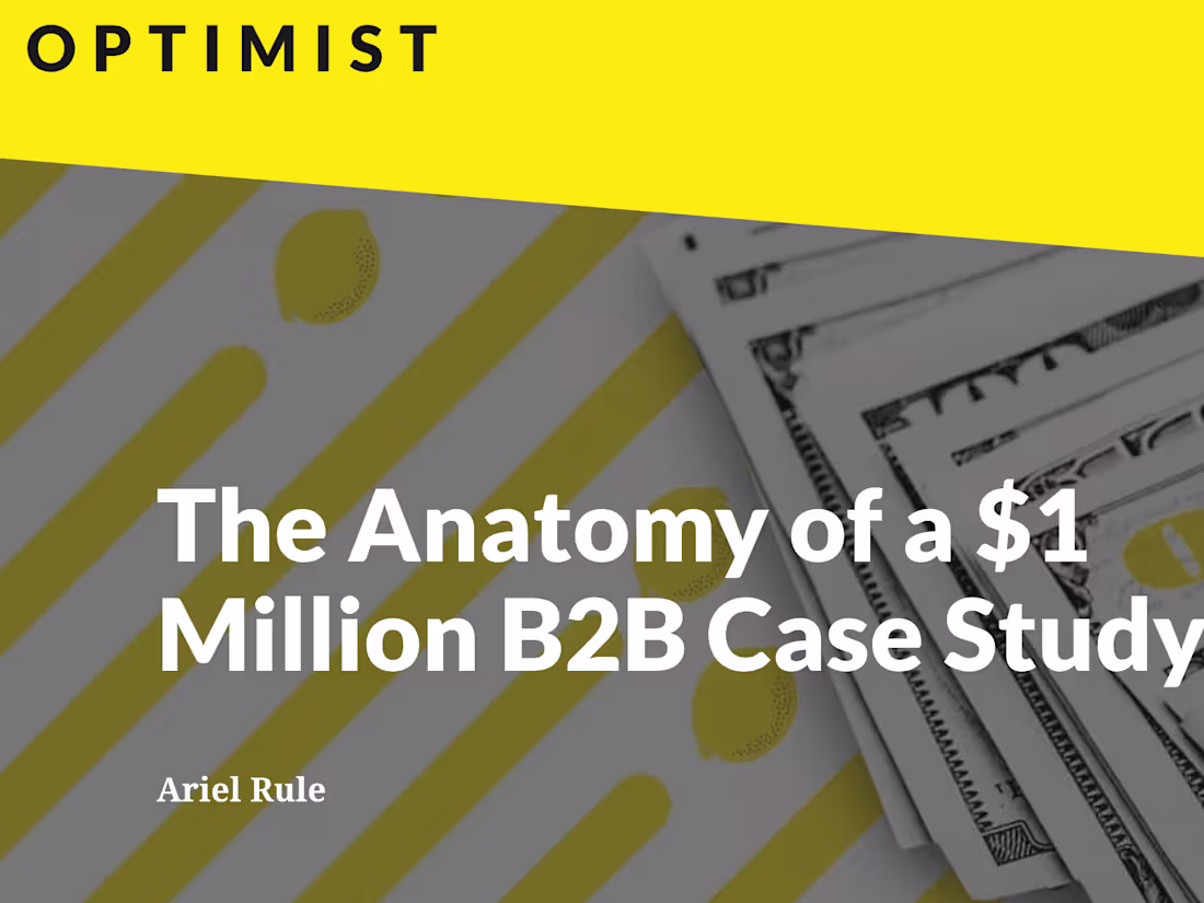 Cover image for The Anatomy of a $1 Million B2B Case Study