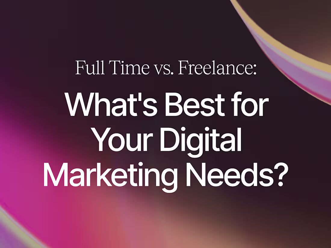 Cover image for Full Time vs. Freelance: What's Best for Your Digital Marketing?