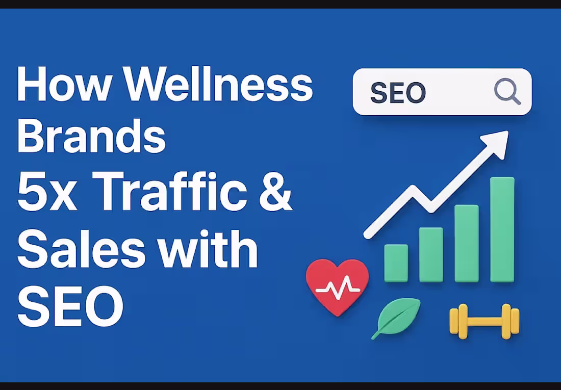 Cover image for How Wellness Brands Use SEO to 5x Traffic & Sales Read here ...