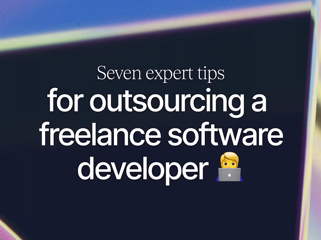 Cover image for 7 Expert Tips for Outsourcing a Freelancer Software Developer