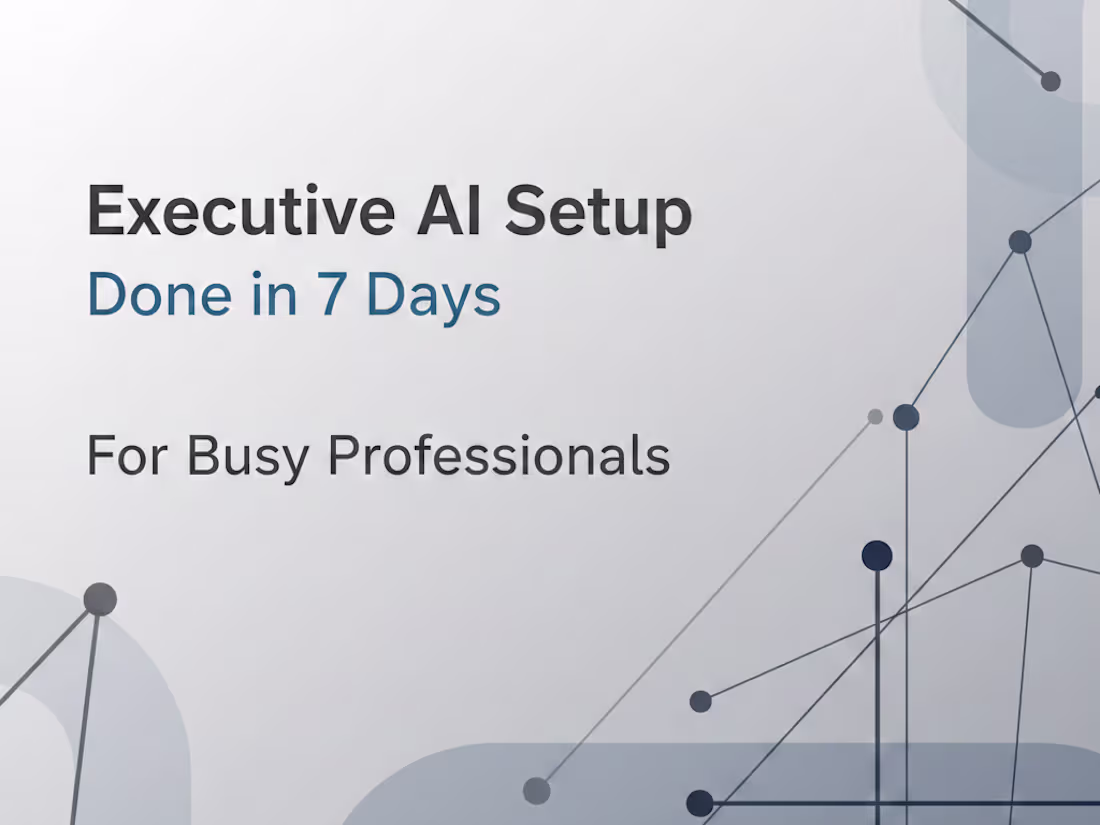 Cover image for Executive AI Setup for Busy Professionals (Done in 7 Days)