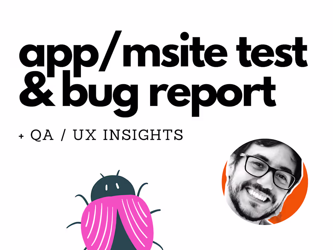 Cover image for I will test your app/msite, report bugs and QA/UX insights
