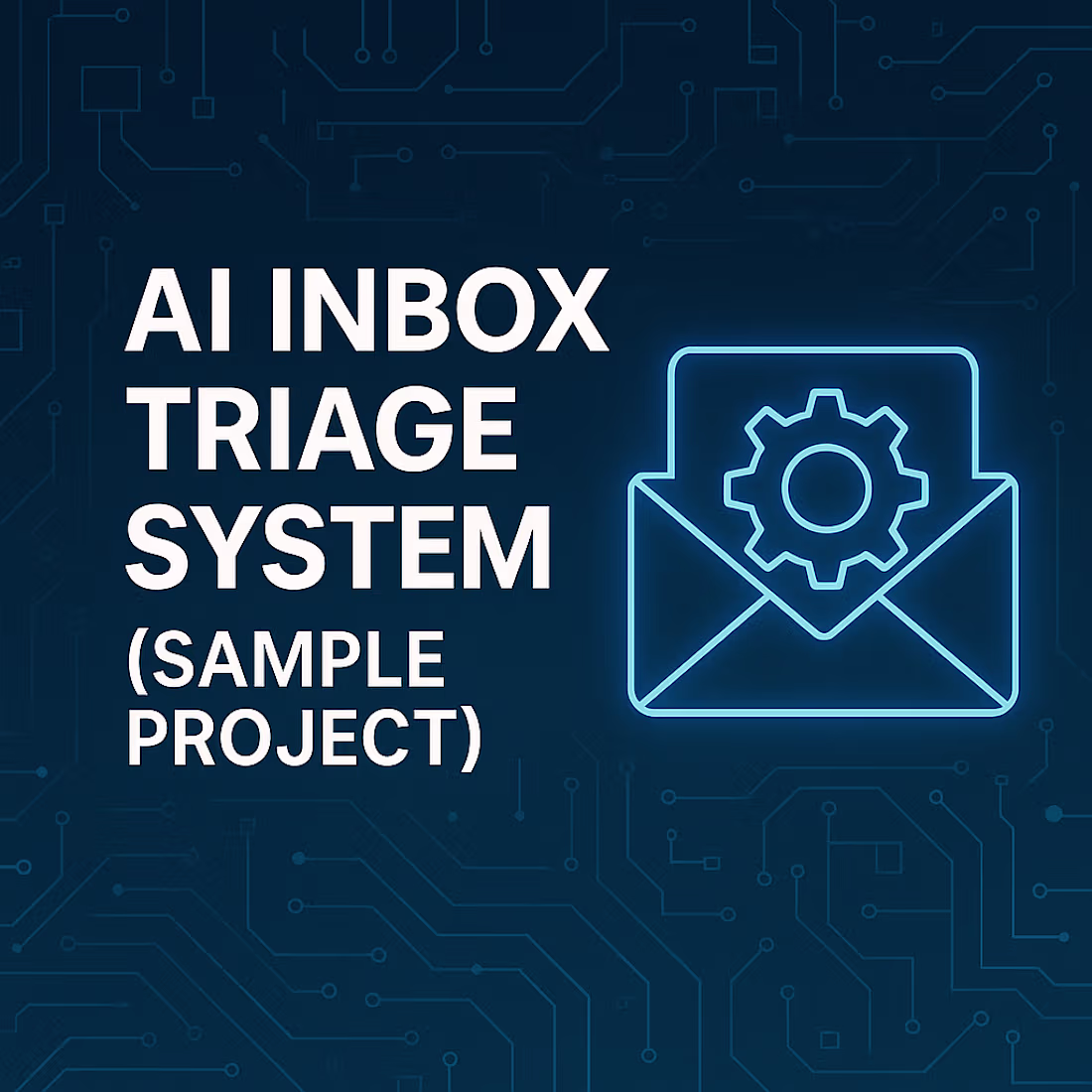 Cover image for Universal AI Inbox Triage System (Sample Project)