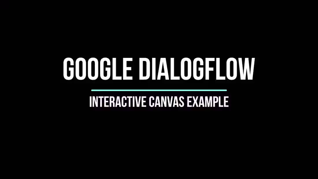 Cover image for Google Dialogflow | Interactive Canvas - YouTube