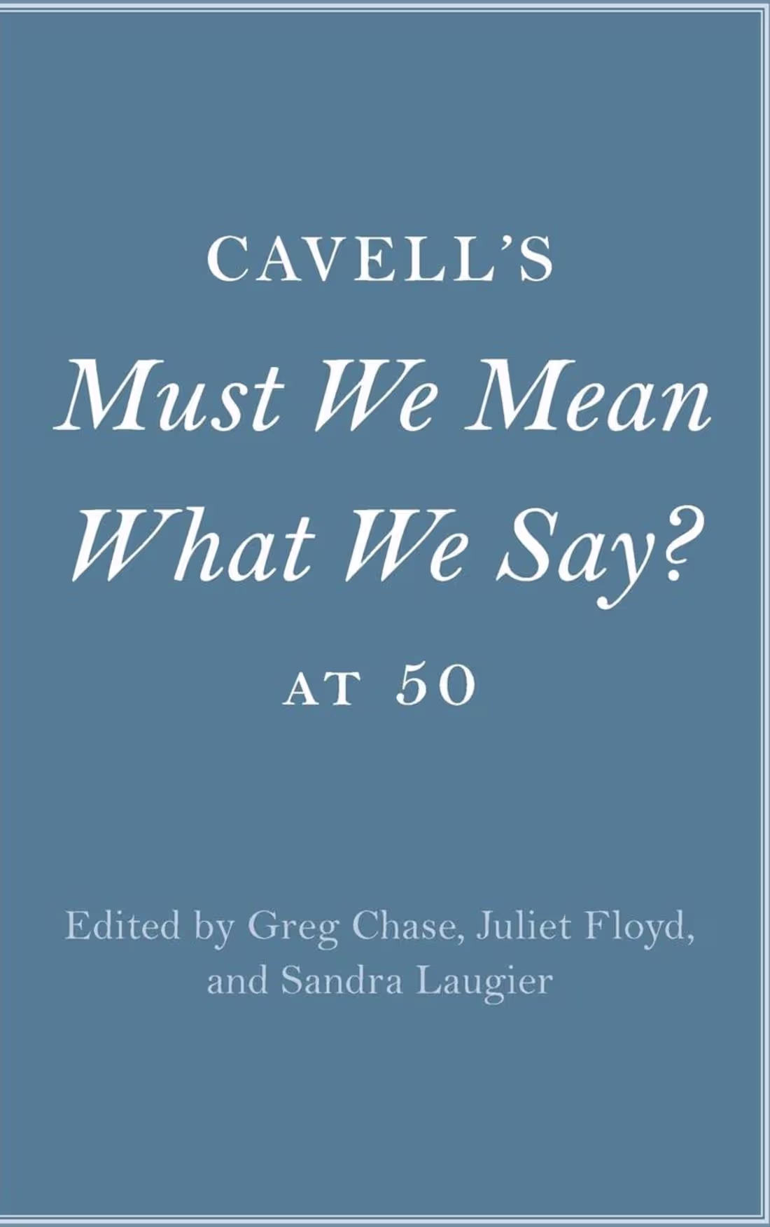 Cover image for Cavell's Must We Mean What We Say? at Fifty 