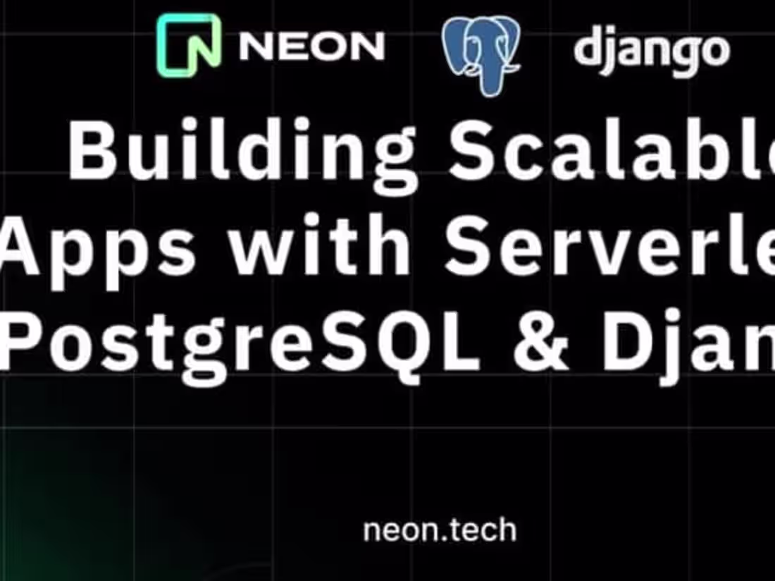 Cover image for Building scalable apps with serverless PostgreSQL & Django