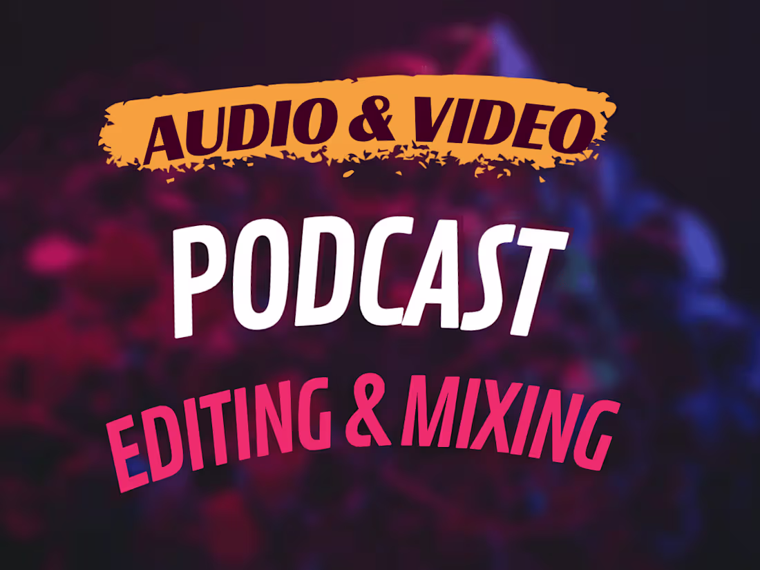 Cover image for Podcast Editing & Mixing