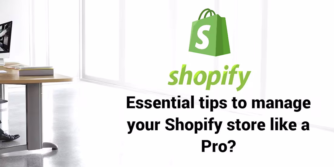 Cover image for Essential tips to manage your Shopify store like a Pro?