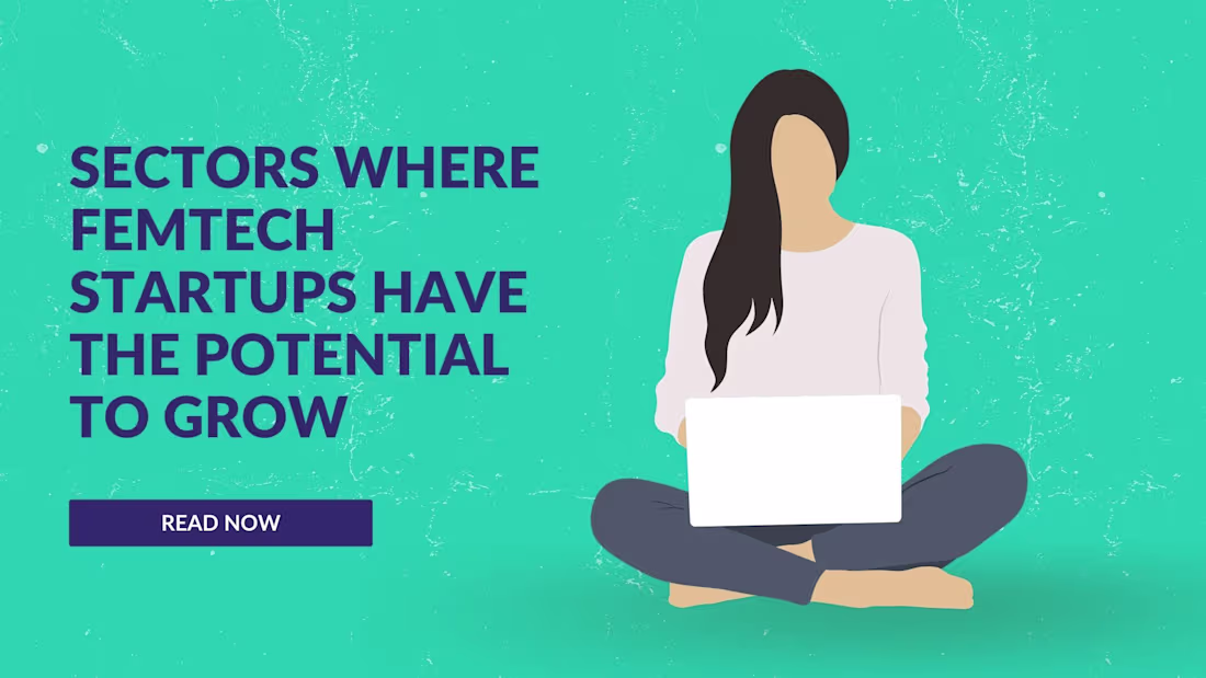 Cover image for Sectors where Femtech Startups have the potential to grow