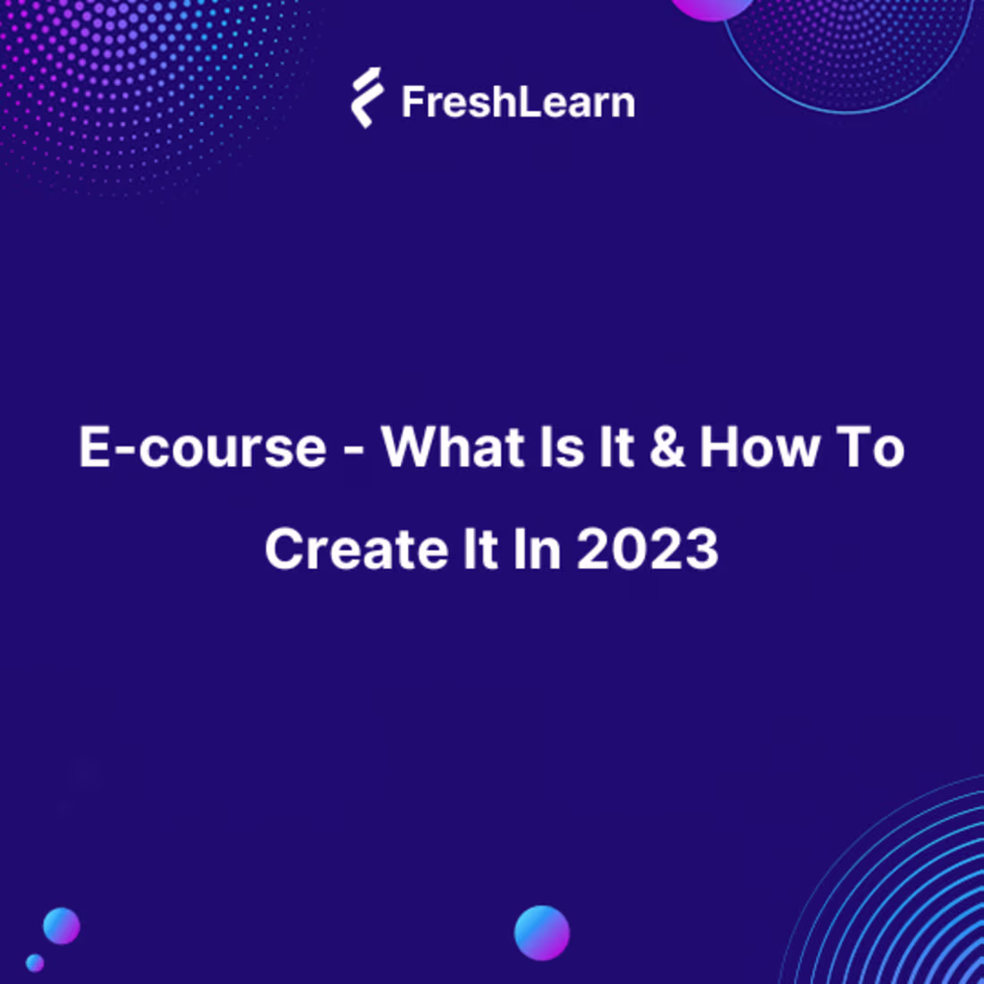 Cover image for E-course - What Is It & How To Create It In 2023