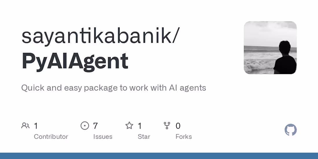 Cover image for GitHub - sayantikabanik/PyAIAgent: Quick and easy package to wo…