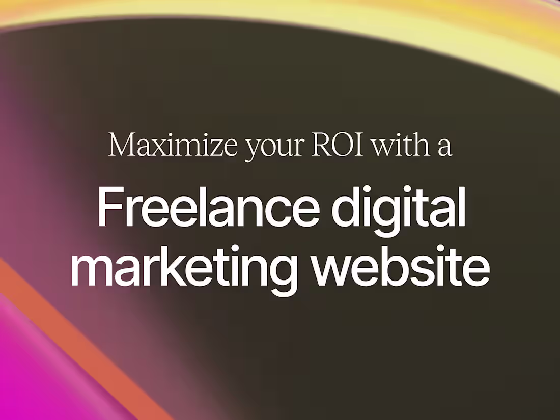 Cover image for Maximize Your ROI with a Freelance Digital Marketing Website