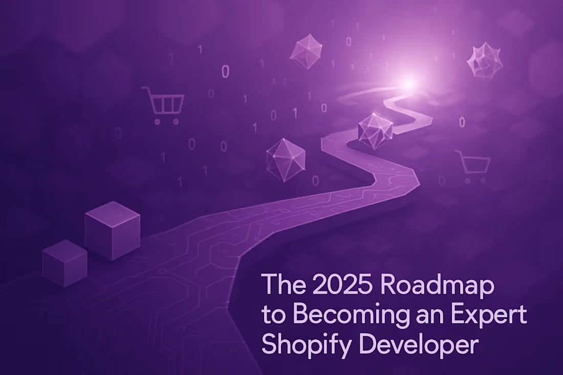 Cover image for The 2025 Roadmap to Becoming an Expert Shopify Developer