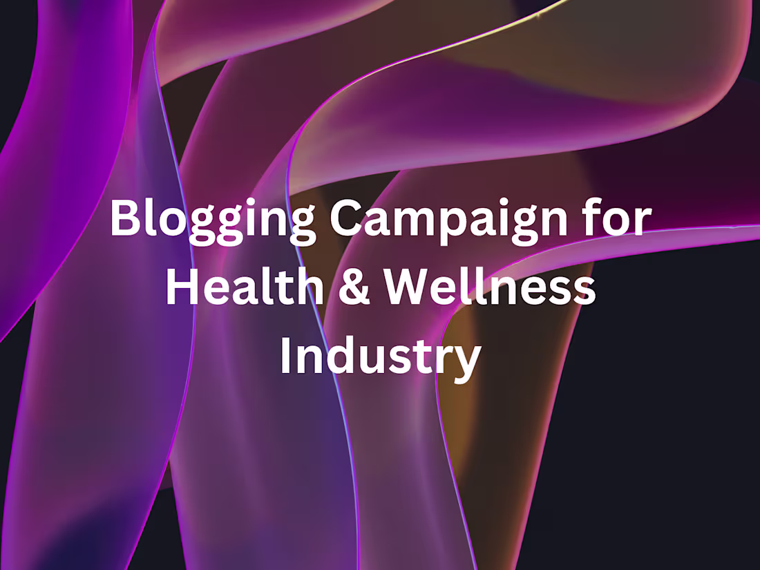 Cover image for Blogging Campaign for Health & Wellness Industry