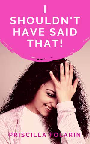 I Shouldn't Have Said That!