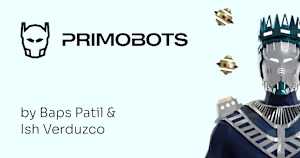 Primobots • An NFT startup by Bapusaheb Patil & Ish Verduzco