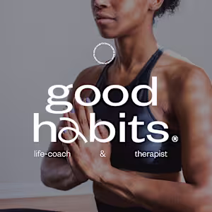 Good Habits - Life Coach & Therapist
